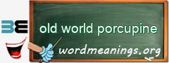 WordMeaning blackboard for old world porcupine